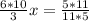 \frac{6*10}{3}x= \frac{5*11}{11*5}