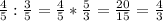 \frac{4}{5}:\frac{3}{5}=\frac{4}{5}*\frac{5}{3}=\frac{20}{15}=\frac{4}{3}