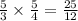 \frac{5}{3} \times \frac{5}{4} = \frac{25}{12}