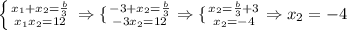 \left \{ {{x_{1}+x_{2} = \frac{b}{3}} \atop {x_{1}x_{2}=12}} \right. \Rightarrow \{ {{-3+x_{2} = \frac{b}{3}} \atop {-3x_{2}=12}} \right. \Rightarrow \{ {{x_{2}=\frac{b}{3}+3} \atop {x_{2}=-4}} \right. \Rightarrow x_{2} = -4