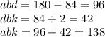 abd = 180 - 84 = 96 \\ dbk = 84 \div 2 = 42 \\ abk = 96 + 42 = 138