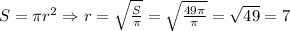 S=\pi r^2\Rightarrow r=\sqrt{\frac{S}{\pi}}=\sqrt{\frac{49\pi}{\pi}}=\sqrt{49}=7