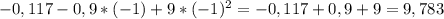 -0,117-0,9*(-1)+9*(-1)^2=-0,117+0,9+9=9,783