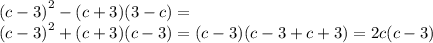 {(c - 3)}^{2} - (c + 3)(3 - c) = \\ {(c - 3)}^{2} + (c + 3)( c - 3) = (c - 3)(c - 3 + c + 3) = 2c(c - 3)