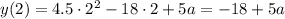 y(2)=4.5\cdot 2^2-18\cdot 2+5a=-18+5a