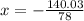 x = - \frac{140.03}{78}