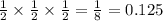 \frac{1}{2} \times \frac{1}{2} \times \frac{1}{2} = \frac{1}{8} = 0.125