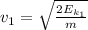 v_{1} = \sqrt{\frac{2E_{k_{1}}}{m}}