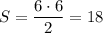 S=\dfrac{6\cdot 6}{2}=18