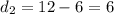 d_2=12-6=6