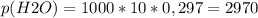 p(H2O)=1000*10*0,297=2970