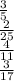 \frac{3}{5} \\ \frac{2}{25} \\ \frac{4}{11} \\ \frac{3}{17}