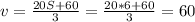 v =\frac{20S+ 60}{3}= \frac{20*6+60}{3} =60