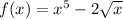 f(x)=x^5-2 \sqrt{x}