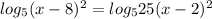 log_5(x-8)^2=log_5 25(x-2)^2