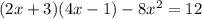 (2x + 3)(4x - 1) - 8 {x}^{2} = 12