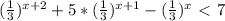 ( \frac{1}{3} )^{x+2} +5* ( \frac{1}{3} )^{x+1} - ( \frac{1}{3} )^{x} \ \textless \ 7