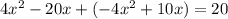 4x^{2} -20x+(-4x^2+10x)=20