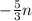 -\frac{5}{3} n