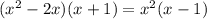 (x^2-2x)(x+1)=x^2(x-1)