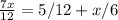 \frac{7x}{12} =5/12+x/6