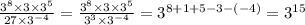 \frac{ {3}^{8} \times 3 \times {3}^{5}}{27 \times {3}^{ - 4} } = \frac{ {3}^{8} \times 3 \times {3}^{5} }{ {3}^{3} \times {3}^{ - 4} } = {3}^{8 + 1 + 5 - 3 - ( - 4)} = { 3}^{15}