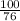 \frac{100}{76}