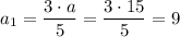 a_{1}=\dfrac{3\cdot a}{5}=\dfrac{3\cdot 15}{5}=9