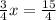 \frac{3}{4} x = \frac{15}{4}