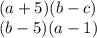 (a + 5)(b - c) \\ (b - 5)(a - 1)