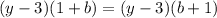 (y - 3)(1 + b) = (y - 3)(b + 1)