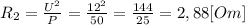 R_{2}= \frac{U^2}{P}= \frac{12^2}{50}= \frac{144}{25}= 2,88 [Om]