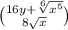 \binom{16y + \sqrt[6]{ {x}^{5} } }{8 \sqrt{x} }