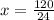 x = \frac{120}{24}