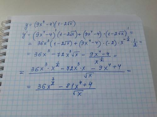 Решить производную. y=(9x^4-4)(1-2√x) y=(7x^5-5)/(7-5x^5) y=5x^16+3/4x^24-22x+5