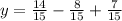 y=\frac{14}{15}-\frac{8}{15}+\frac{7}{15}