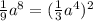 \frac{1}{9}a^{8}= (\frac{1}{3}a^{4}) ^{2}