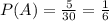 P(A)=\frac{5}{30} =\frac{1}{6}