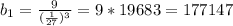 b_1= \frac{9}{(\frac{1}{27})^3} =9*19683=177147