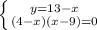 \left \{ {{y=13-x} \atop {(4-x)(x-9)=0}} \right.