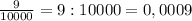 \frac{9}{10 000} =9:10 000=0,0009