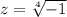 z= \sqrt[4]{-1}