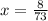 x = \frac{8}{73}