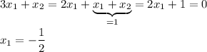 3x_1+x_2=2x_1+\underbrace{x_1+x_2}_{=1}=2x_1+1=0\\ \\ x_1=- \dfrac{1}{2}