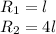 R_1 = l\\R_2 = 4l