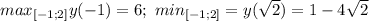 max_{[-1;2]}y(-1)=6;\ min_{[-1;2]}=y(\sqrt{2})=1-4\sqrt{2}