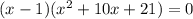 (x-1)(x^2+10x+21)=0