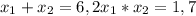 x_{1} + x_{2} = 6,2&#10; x_{1} * x_{2} =1,7