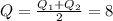 Q = \frac{Q_1+Q_2}{2} = 8