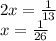 2x = \frac{1}{13} \\ x = \frac{1}{26}